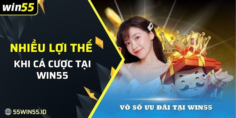 Khuyến mãi hội viên mới: Cơ hội nhận thưởng khủng năm 2025 1 Nhiều lợi thế khi cá cược tại Win55