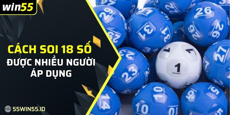 Lô kép Là Gì? Hướng Dẫn Cách Bắt Lô Chuẩn Xác Năm 2025 3 Cách soi 18 số được nhiều người áp dụng