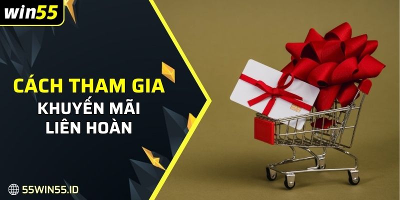 Khuyến mãi thắng liên hoàn: Ưu đãi và phần thưởng khủng 2025 3 Cách tham gia khuyến mãi liên hoàn