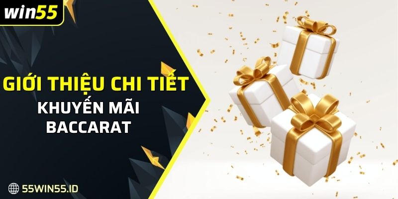 Khuyến mãi Baccarat: Ưu ãi Hấp Dẫn Và Cách Nhận Thưởng 1 Giới thiệu chi tiết về khuyến mãi