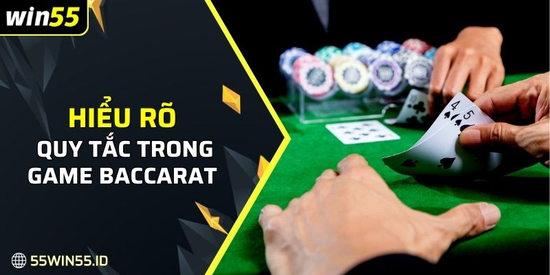 Cách chơi baccarat WIN55: Mẹo thắng lớn nhận thưởng khủng 3 Hiểu rõ từng quy tắc đặt cược trong game baccarat hấp dẫn