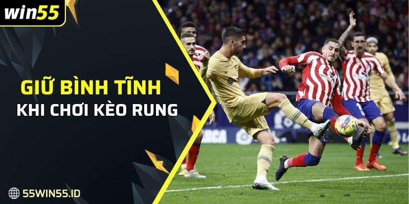 Kèo ung Là Gì - Khái Niệm, Cách Chơi Và Mẹo Thắng Lớn 3 Cần giữ bình tĩnh khi chơi kèo rung