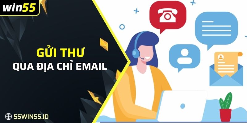 Liên Hệ WIN55 2 Gửi thư hỗ trợ qua địa chỉ Email của nhà cái