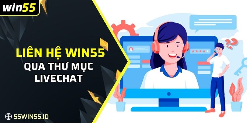 Liên Hệ WIN55 1 Liên hệ WIN55 qua thư mục Livechat