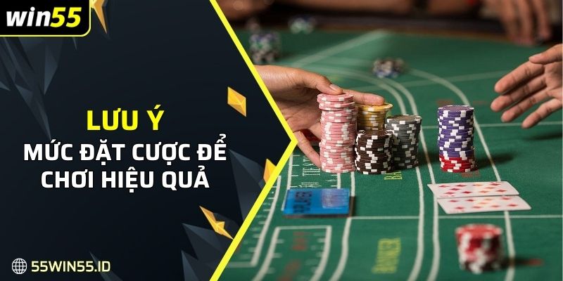 Cách chơi baccarat WIN55: Mẹo thắng lớn nhận thưởng khủng 2 Lưu ý mức đặt cược để chơi hiệu quả hơn