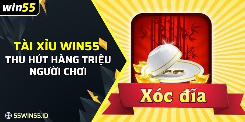 Cách Chơi Tài Xỉu WIN55: Game bài uy tín, phần thưởng khủng 1 Cách chơi tài xỉu Win55 thu hút được hàng triệu người chơi