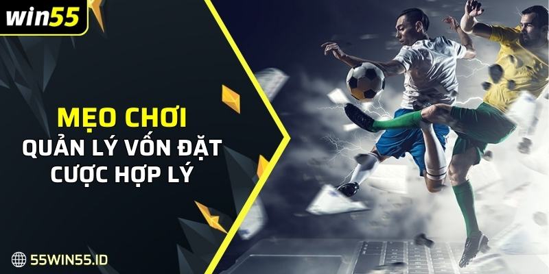 Thể thao Sbobet - Đa Dạng Cá Cược Và Mẹo Chơi Hiệu Quả 2 Quản lý vốn đặt cược hợp lý