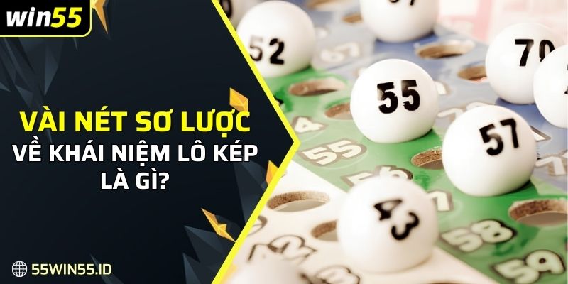 Lô kép Là Gì? Hướng Dẫn Cách Bắt Lô Chuẩn Xác Năm 2025 1 Vài nét sơ lược về khái niệm lô kép là gì?
