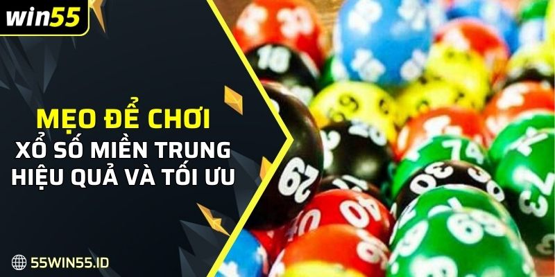 Xổ số miền Trung Là Gì: Bí quyết và mẹo chiến thắng năm 2025 3 Mẹo để chơi xổ số miền trung hiệu quả và tối ưu