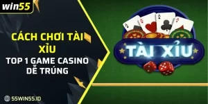 Cách Chơi Tài Xỉu WIN55: Game bài uy tín, phần thưởng khủng 1 Cách chơi tài xỉu Win55 có nhiều điểm ăn tiền