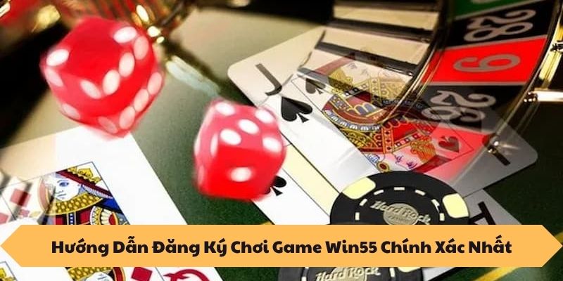 TRANG CHỦ 13 Hướng Dẫn Đăng Ký Chơi Game Win55 Chính Xác Nhất